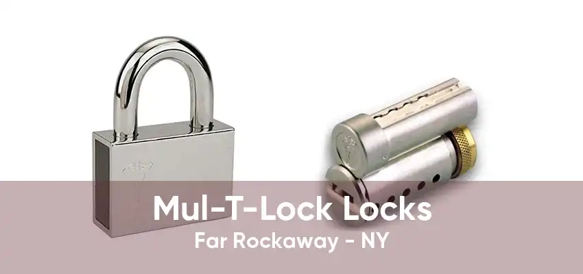 Mul-T-Lock Locks Far Rockaway - NY