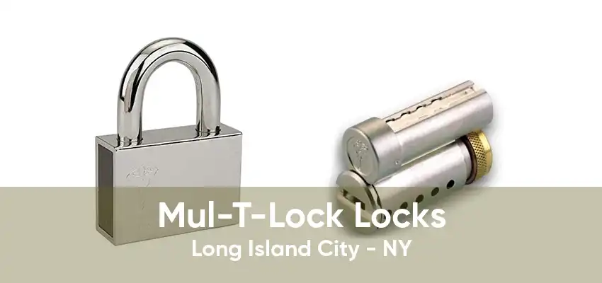 Mul-T-Lock Locks Long Island City - NY