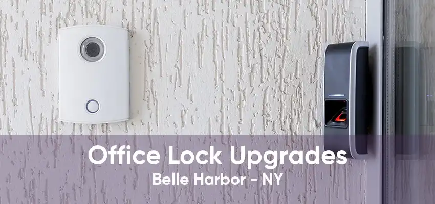 Office Lock Upgrades Belle Harbor - NY