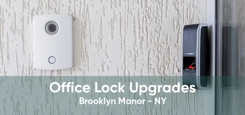 Office Lock Upgrades Brooklyn Manor - NY
