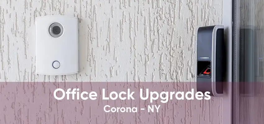 Office Lock Upgrades Corona - NY