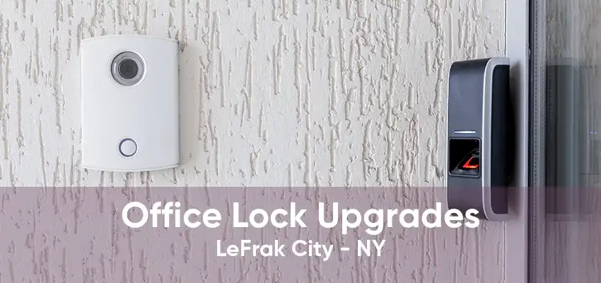 Office Lock Upgrades LeFrak City - NY