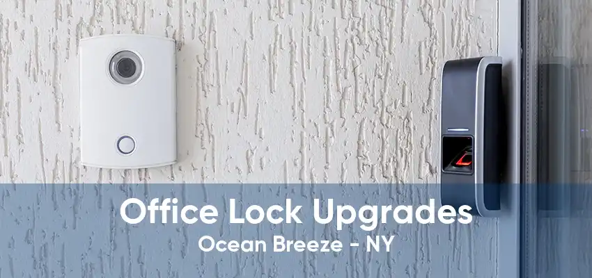 Office Lock Upgrades Ocean Breeze - NY