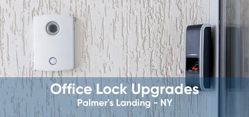 Office Lock Upgrades Palmer's Landing - NY