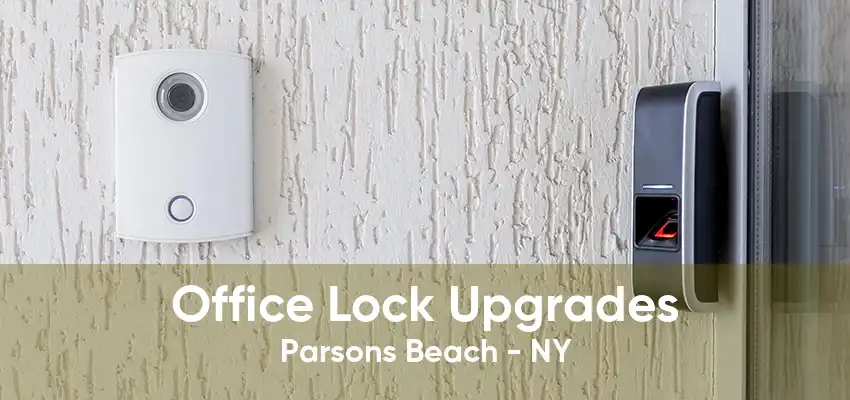 Office Lock Upgrades Parsons Beach - NY