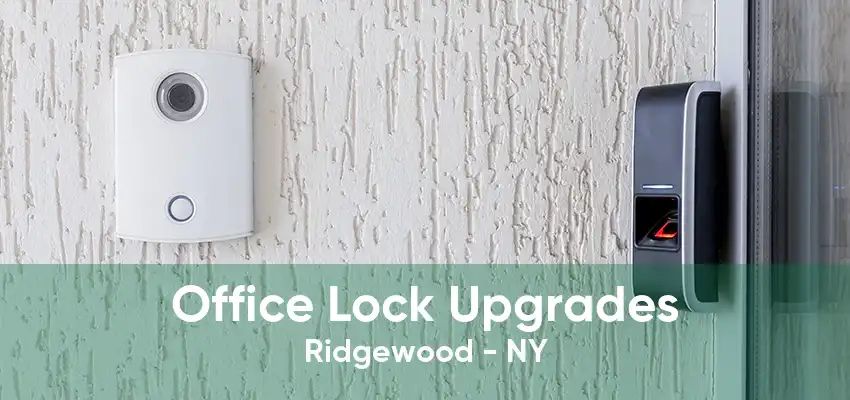 Office Lock Upgrades Ridgewood - NY