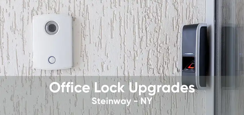 Office Lock Upgrades Steinway - NY