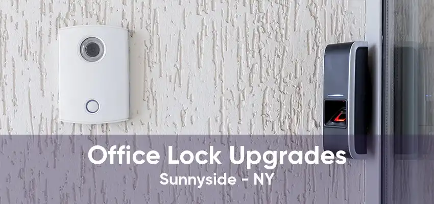 Office Lock Upgrades Sunnyside - NY