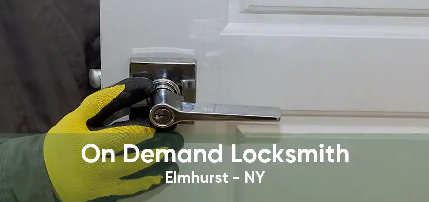 On Demand Locksmith Elmhurst - NY
