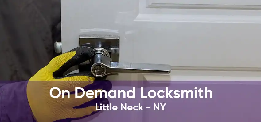 On Demand Locksmith Little Neck - NY