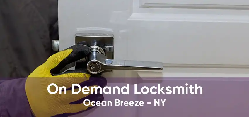 On Demand Locksmith Ocean Breeze - NY