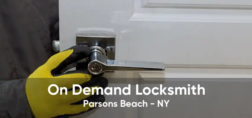 On Demand Locksmith Parsons Beach - NY