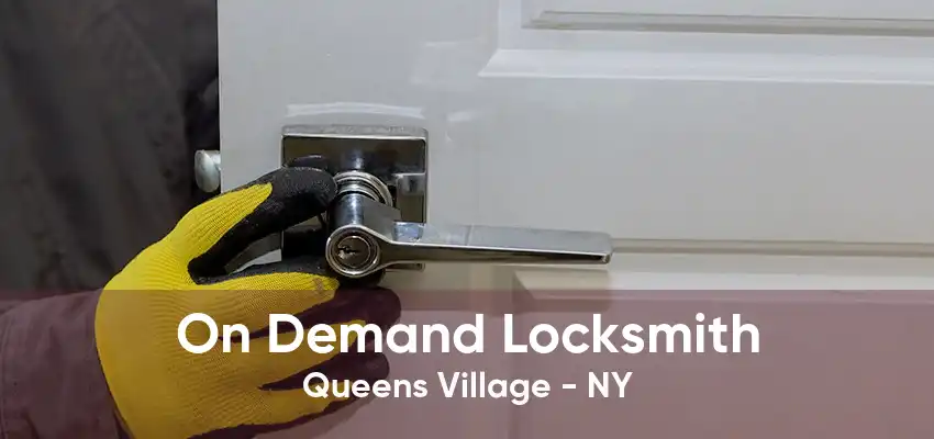 On Demand Locksmith Queens Village - NY