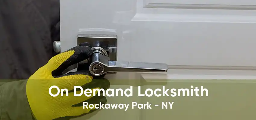 On Demand Locksmith Rockaway Park - NY