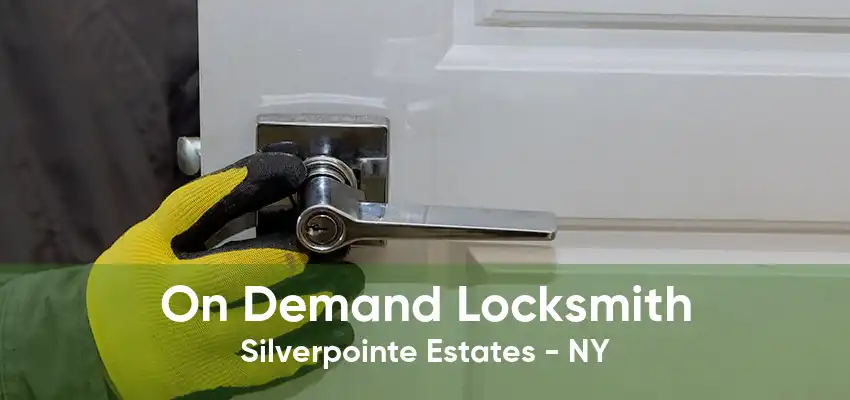 On Demand Locksmith Silverpointe Estates - NY