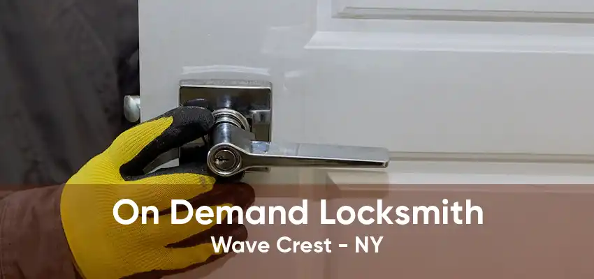On Demand Locksmith Wave Crest - NY