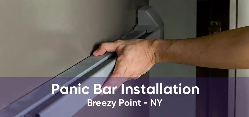 Panic Bar Installation Breezy Point - NY