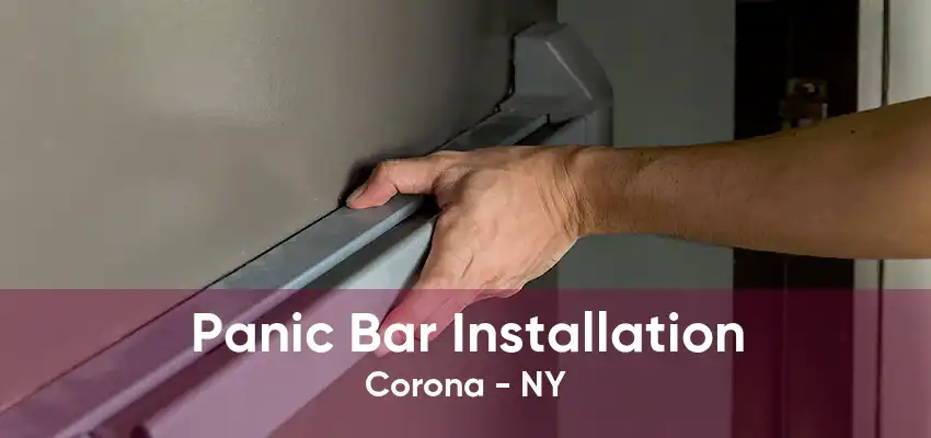 Panic Bar Installation Corona - NY