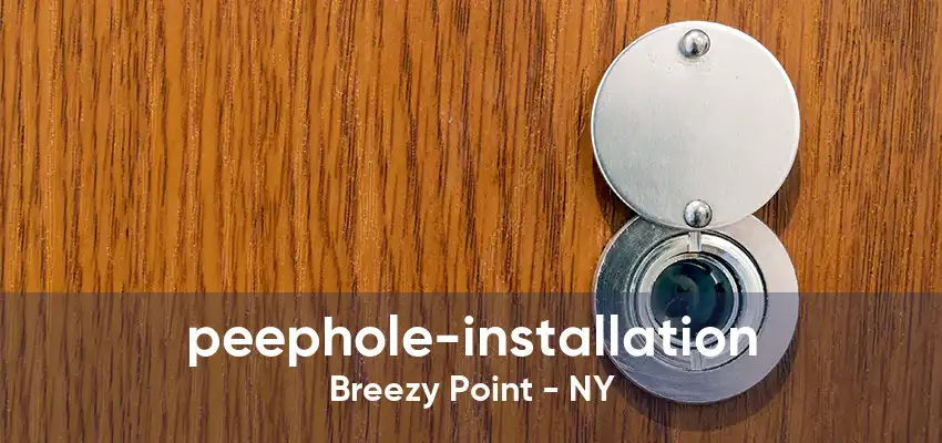 peephole-installation Breezy Point - NY