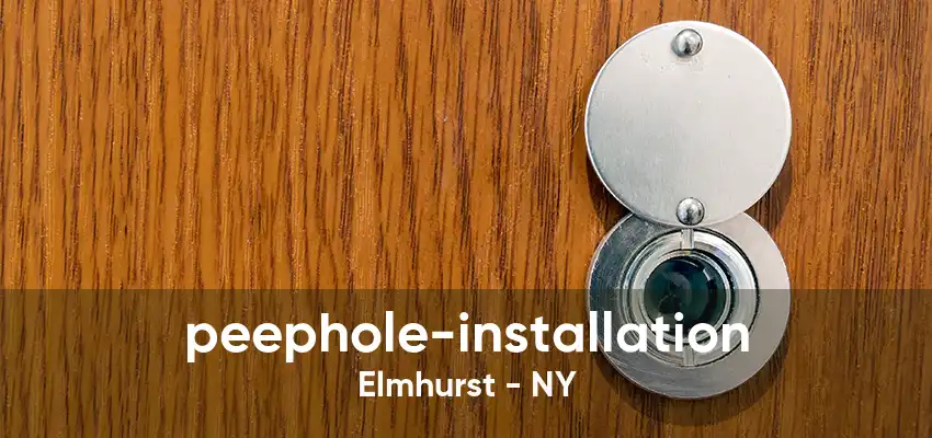 peephole-installation Elmhurst - NY