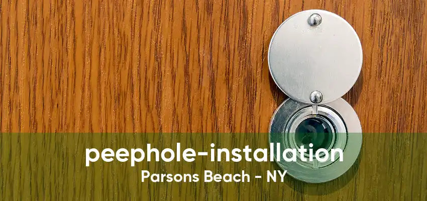 peephole-installation Parsons Beach - NY