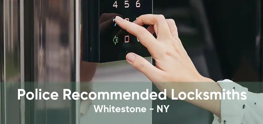 Police Recommended Locksmiths Whitestone - NY