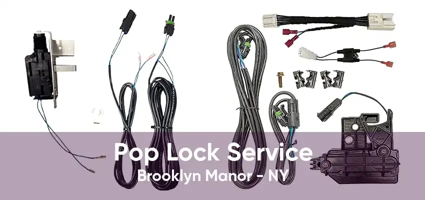 Pop Lock Service Brooklyn Manor - NY