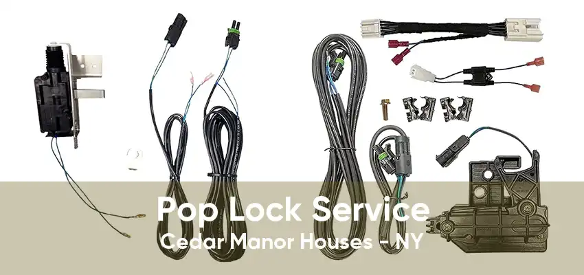 Pop Lock Service Cedar Manor Houses - NY