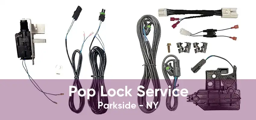 Pop Lock Service Parkside - NY