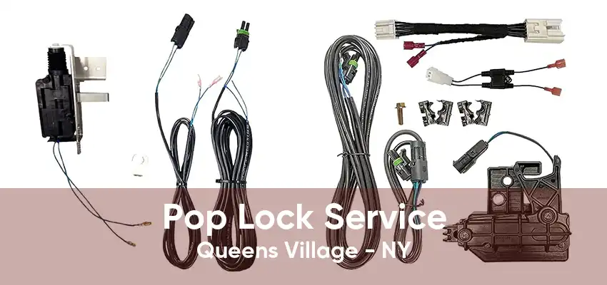 Pop Lock Service Queens Village - NY