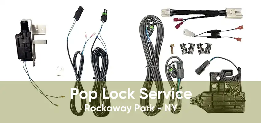 Pop Lock Service Rockaway Park - NY