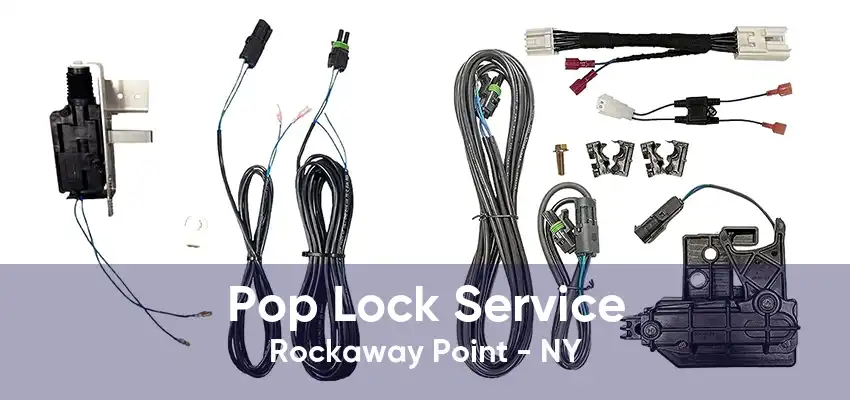 Pop Lock Service Rockaway Point - NY