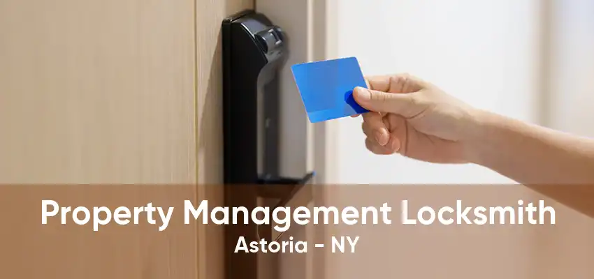 Property Management Locksmith Astoria - NY