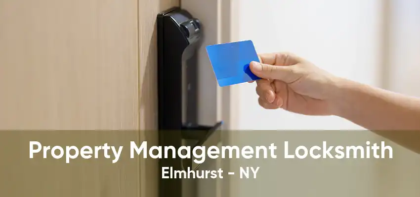 Property Management Locksmith Elmhurst - NY