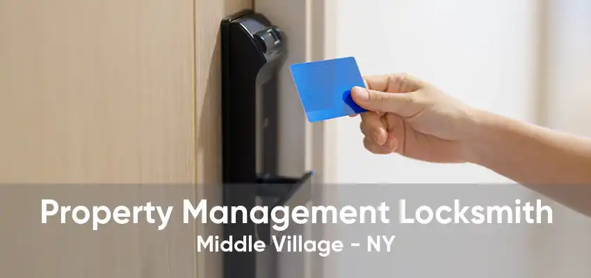 Property Management Locksmith Middle Village - NY