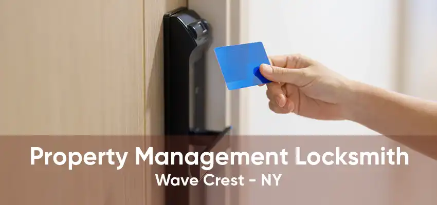 Property Management Locksmith Wave Crest - NY