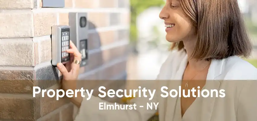 Property Security Solutions Elmhurst - NY