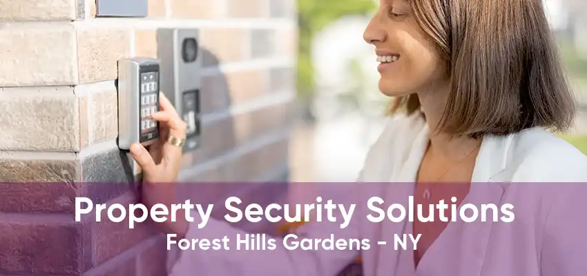 Property Security Solutions Forest Hills Gardens - NY