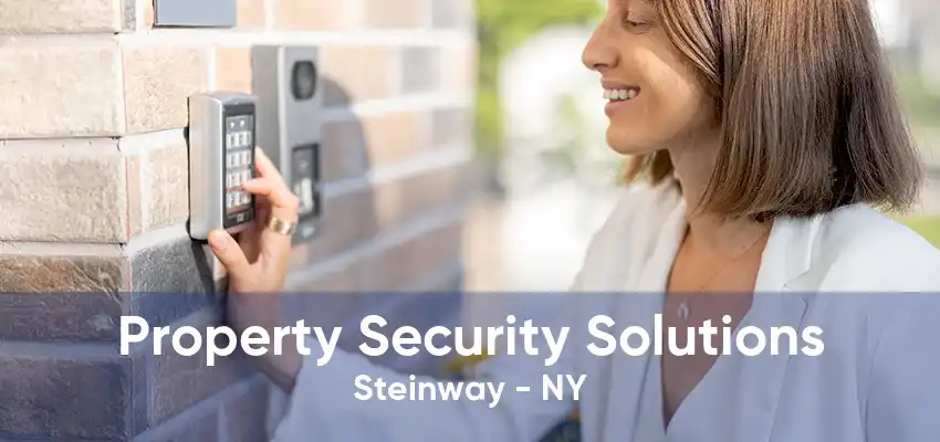 Property Security Solutions Steinway - NY