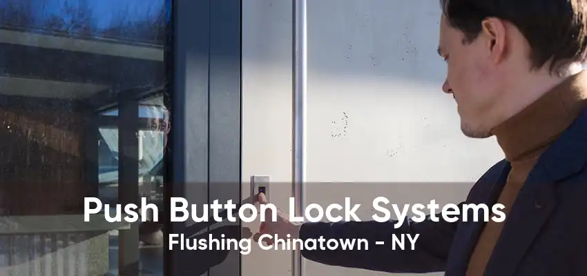 Push Button Lock Systems Flushing Chinatown - NY