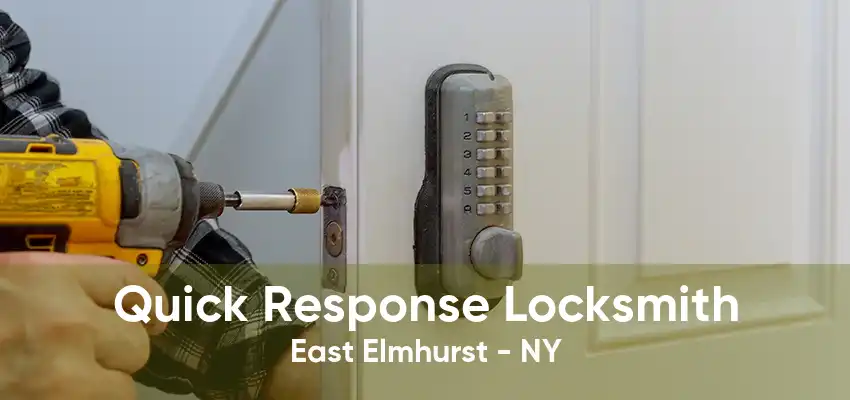 Quick Response Locksmith East Elmhurst - NY