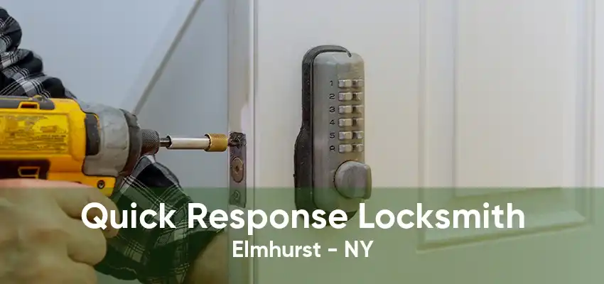 Quick Response Locksmith Elmhurst - NY