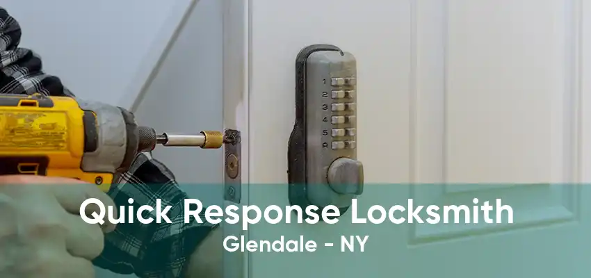 Quick Response Locksmith Glendale - NY