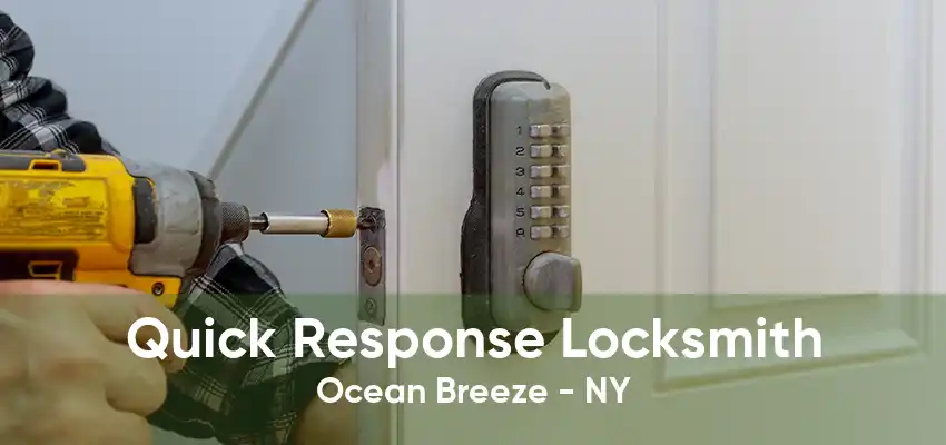 Quick Response Locksmith Ocean Breeze - NY