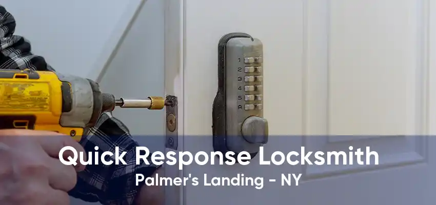 Quick Response Locksmith Palmer's Landing - NY
