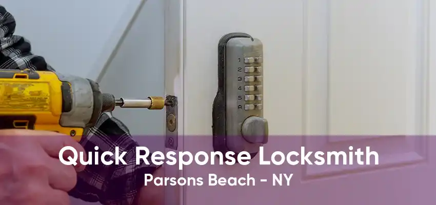 Quick Response Locksmith Parsons Beach - NY