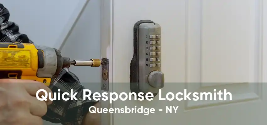 Quick Response Locksmith Queensbridge - NY