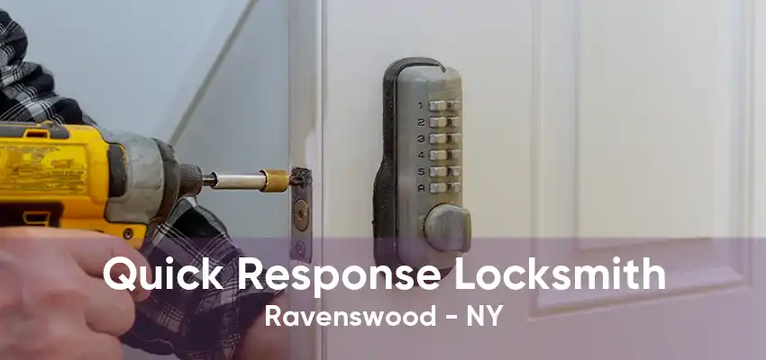 Quick Response Locksmith Ravenswood - NY