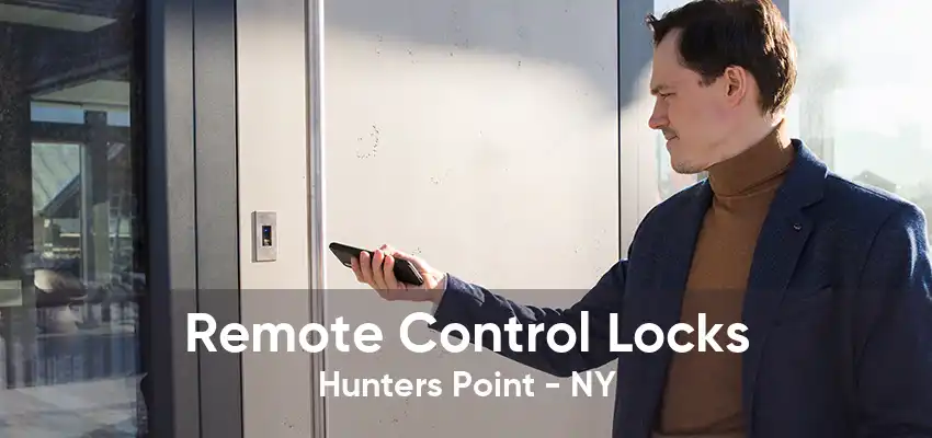 Remote Control Locks Hunters Point - NY