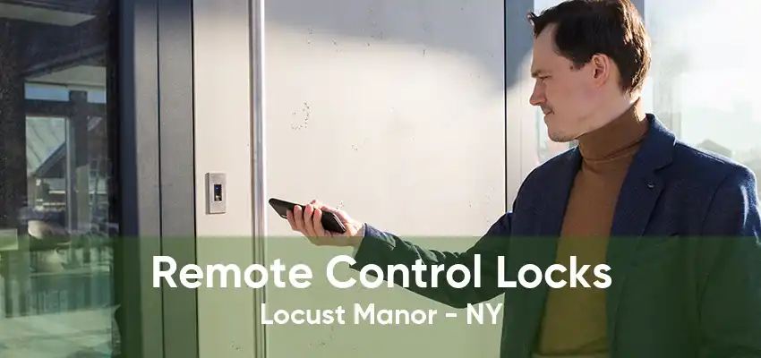 Remote Control Locks Locust Manor - NY